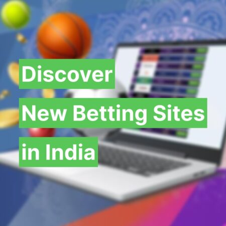 Discover New Betting Sites in India